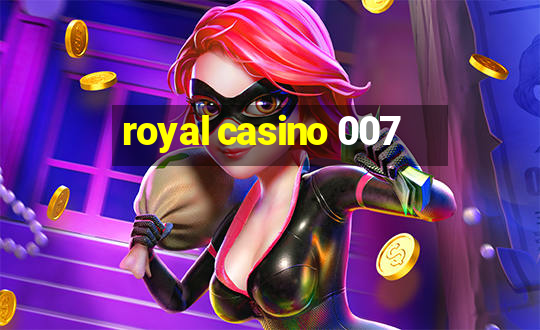 royal casino 007