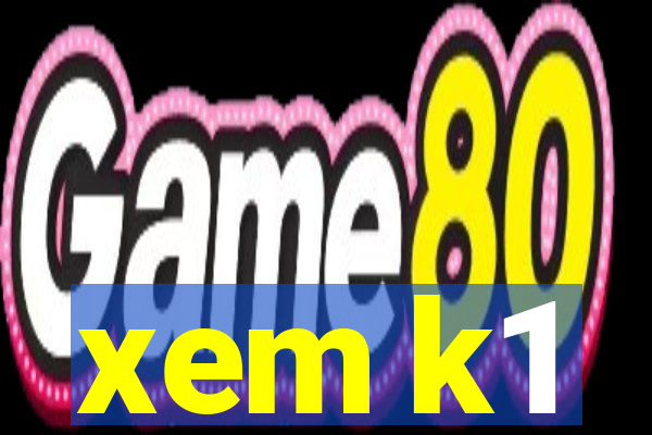 xem k1