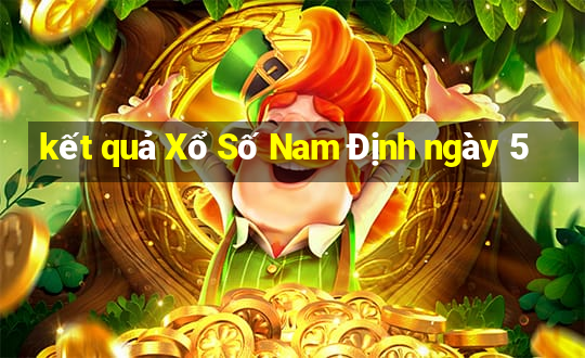 kết quả Xổ Số Nam Định ngày 5