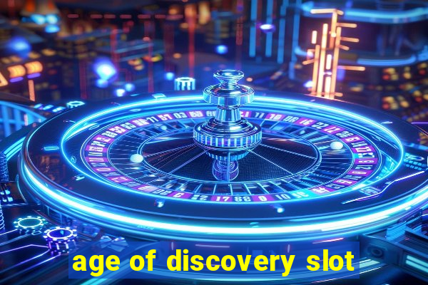 age of discovery slot