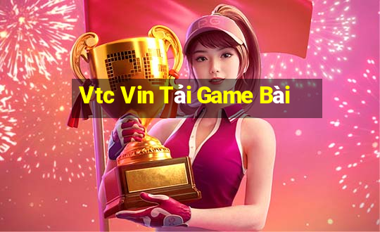 Vtc Vin Tải Game Bài