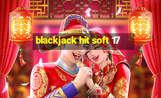 blackjack hit soft 17