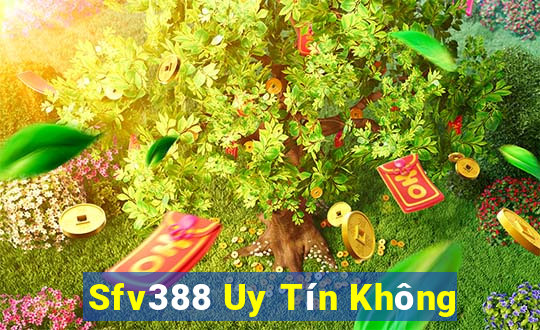 Sfv388 Uy Tín Không