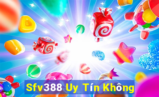 Sfv388 Uy Tín Không