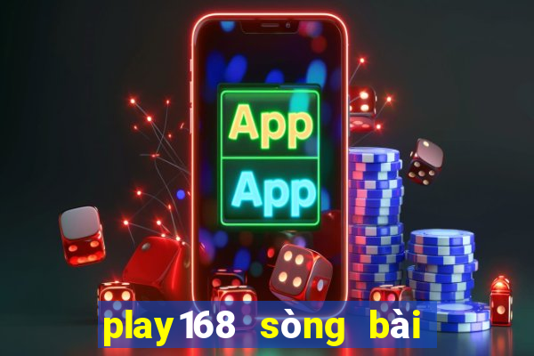 play168 sòng bài trực tuyến