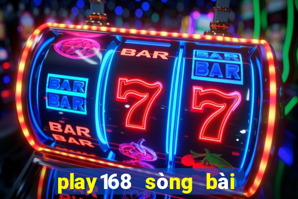 play168 sòng bài trực tuyến