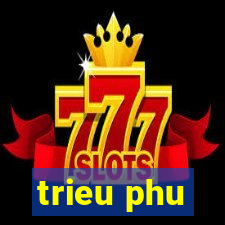 trieu phu