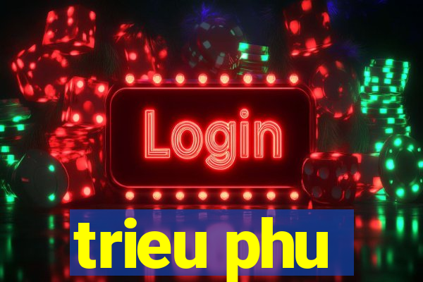 trieu phu