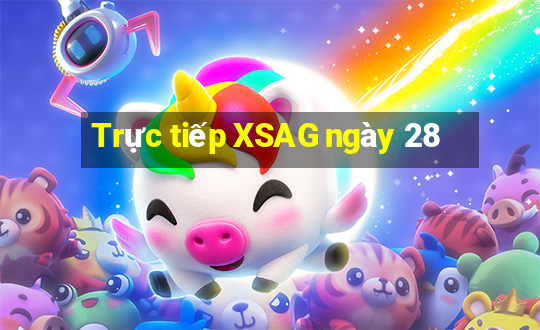 Trực tiếp XSAG ngày 28