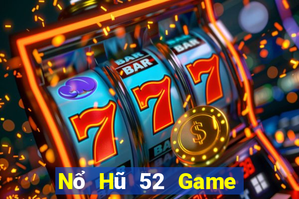 Nổ Hũ 52 Game Bài B52 Đổi Thưởng 2021