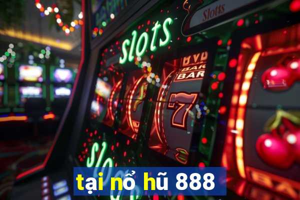 tại nổ hũ 888