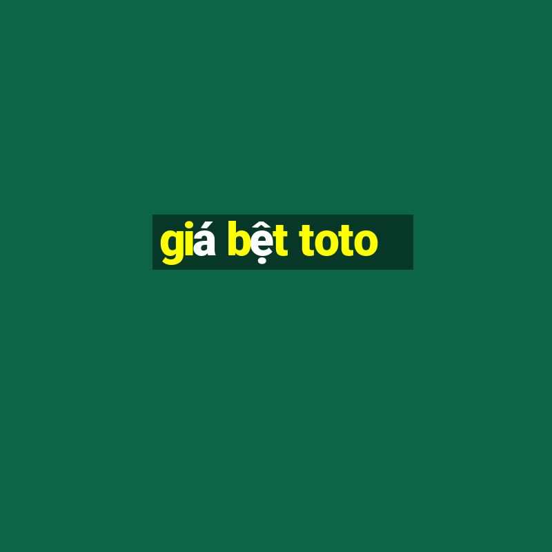 giá bệt toto