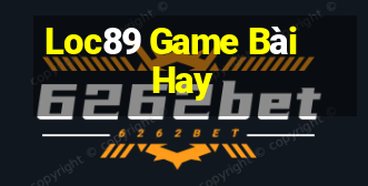 Loc89 Game Bài Hay