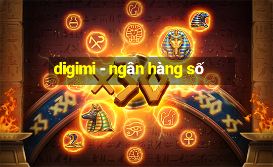 digimi - ngân hàng số