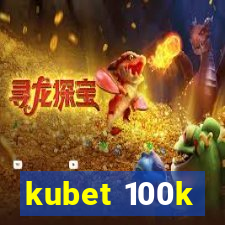 kubet 100k