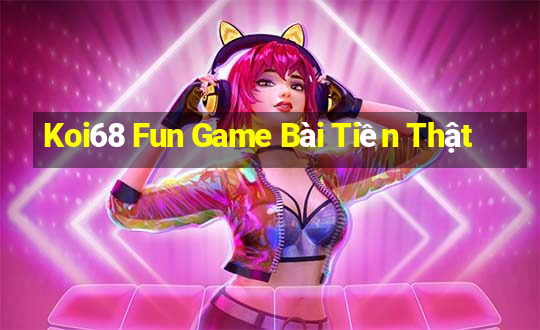 Koi68 Fun Game Bài Tiền Thật