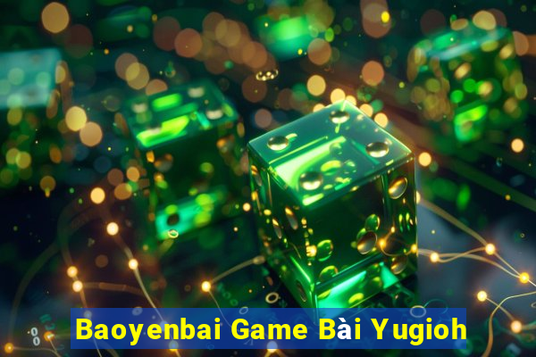 Baoyenbai Game Bài Yugioh