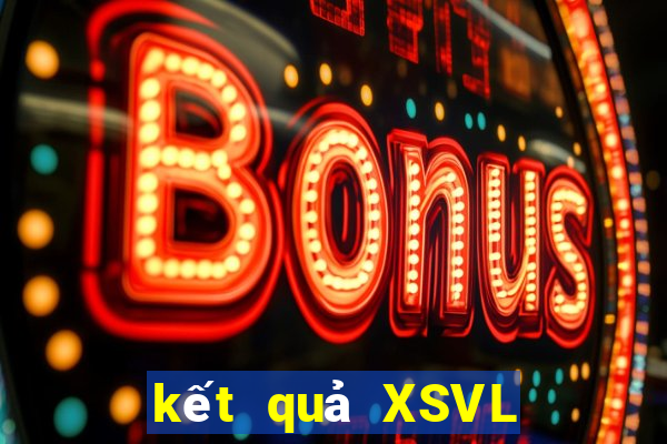 kết quả XSVL ngày 23