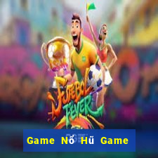 Game Nổ Hũ Game The Bài Hay Nhất 2021