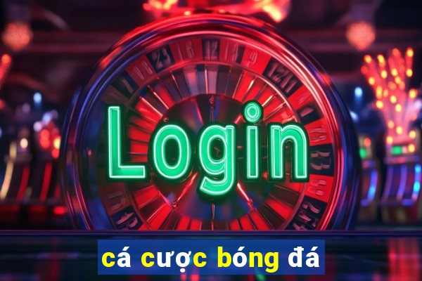 cá cược bóng đá