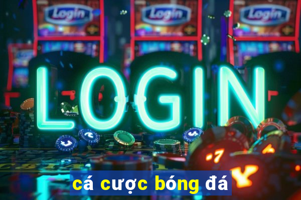 cá cược bóng đá