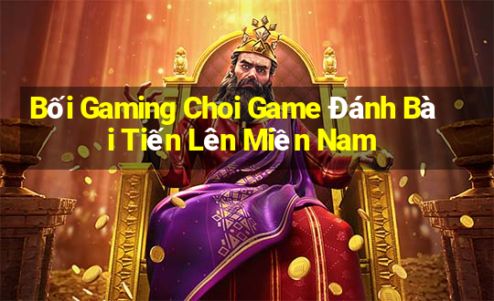 Bối Gaming Choi Game Đánh Bài Tiến Lên Miền Nam