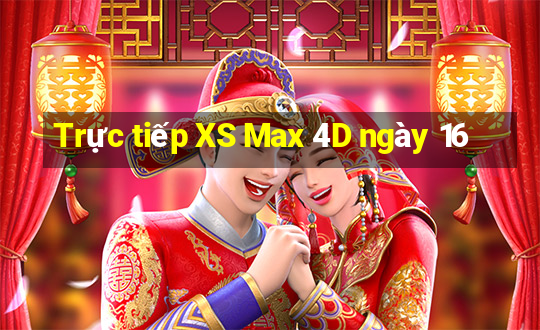 Trực tiếp XS Max 4D ngày 16