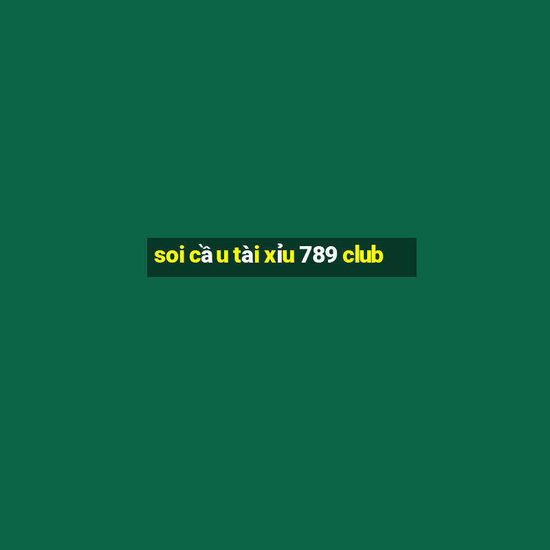 soi cầu tài xỉu 789 club