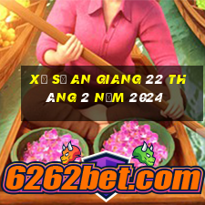 xổ số an giang 22 tháng 2 năm 2024