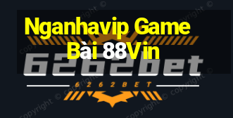 Nganhavip Game Bài 88Vin