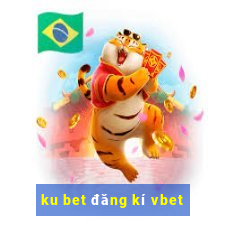 ku bet đăng kí vbet