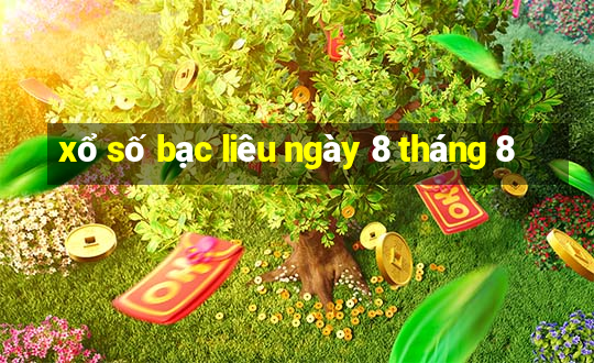 xổ số bạc liêu ngày 8 tháng 8