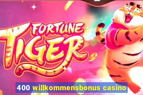 400 willkommensbonus casino