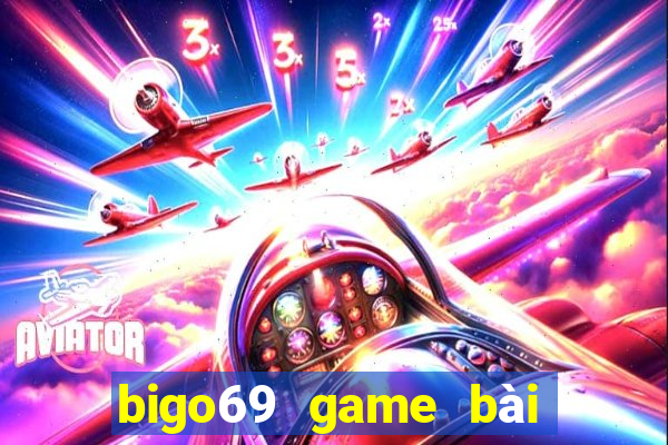 bigo69 game bài đổi thưởng