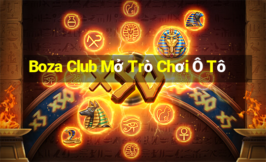 Boza Club Mở Trò Chơi Ô Tô