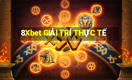 8Xbet GIẢI TRÍ THỰC TẾ