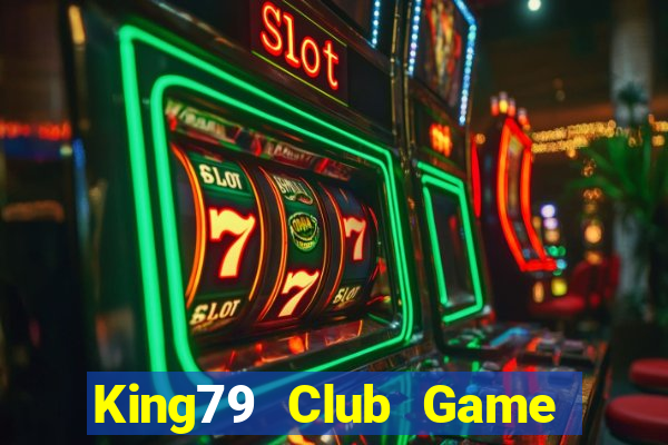 King79 Club Game Bài Hay Nhất Hiện Nay