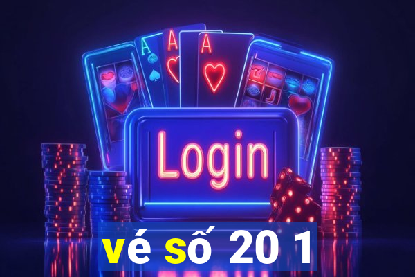 vé số 20 1