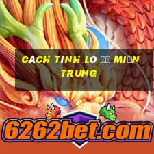 cách tính lô đề miền trung