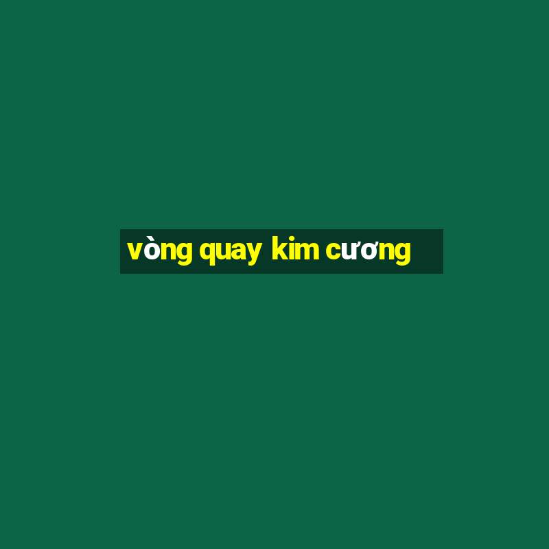 vòng quay kim cương