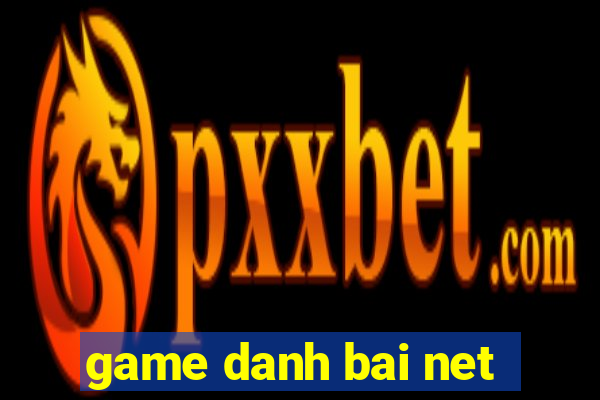 game danh bai net