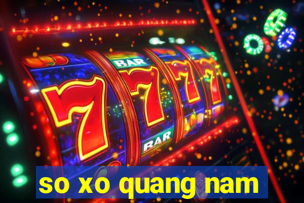 so xo quang nam