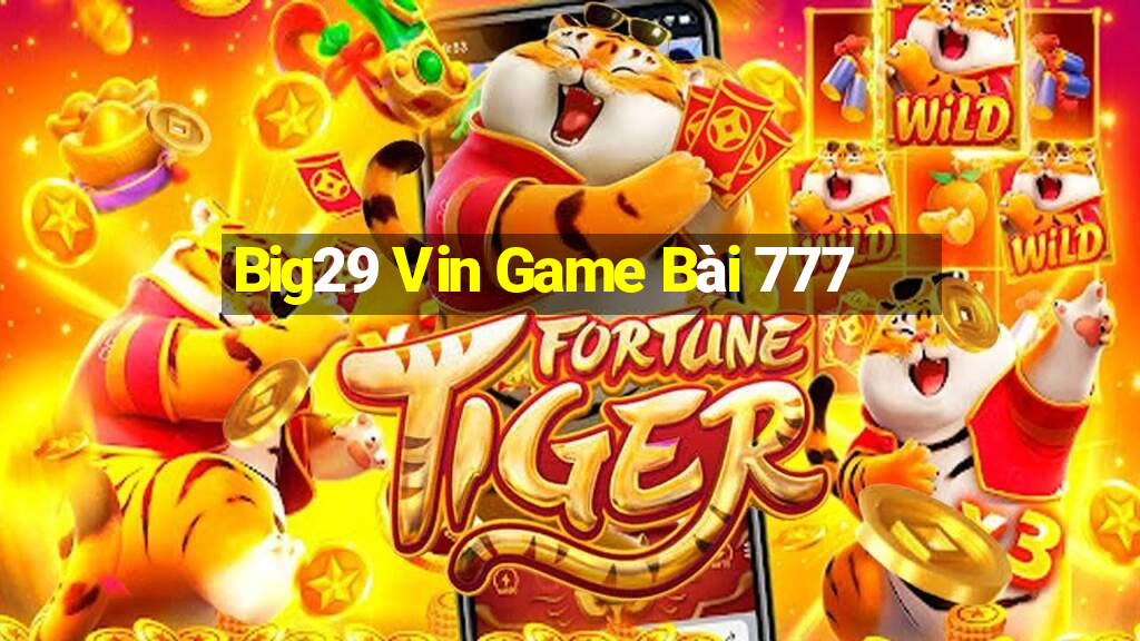 Big29 Vin Game Bài 777