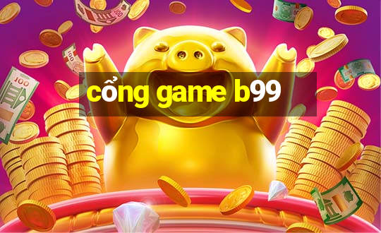 cổng game b99