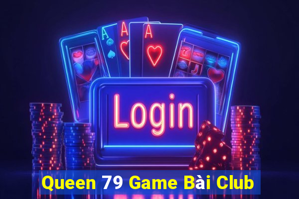 Queen 79 Game Bài Club