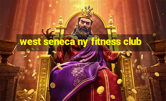 west seneca ny fitness club