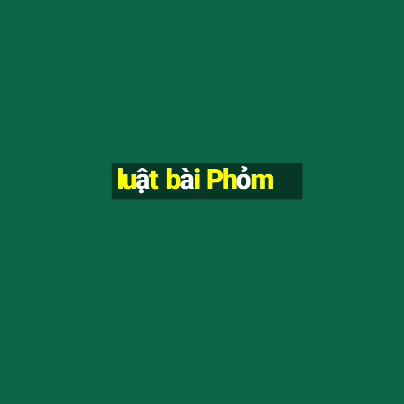 luật bài Phỏm