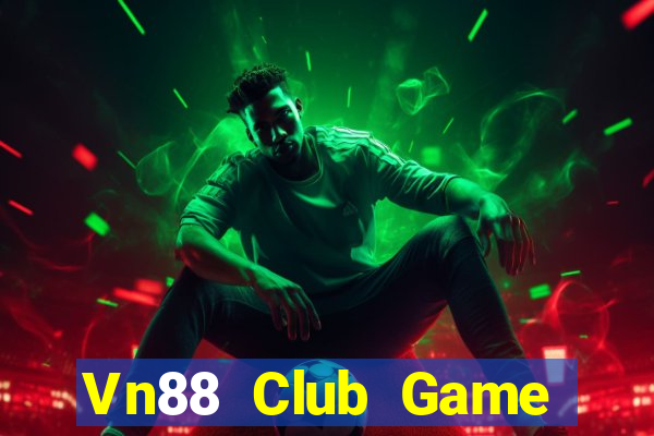 Vn88 Club Game Bài Đổi Thưởng Uy Tín