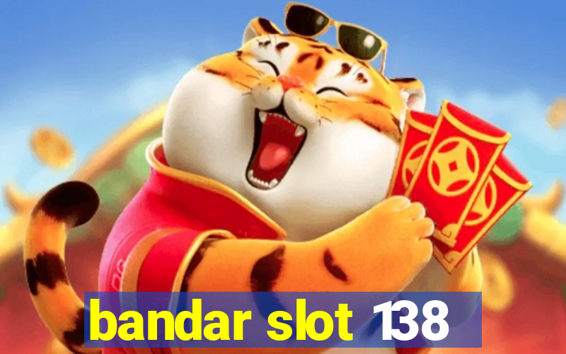 bandar slot 138