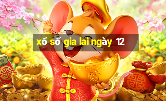 xổ số gia lai ngày 12